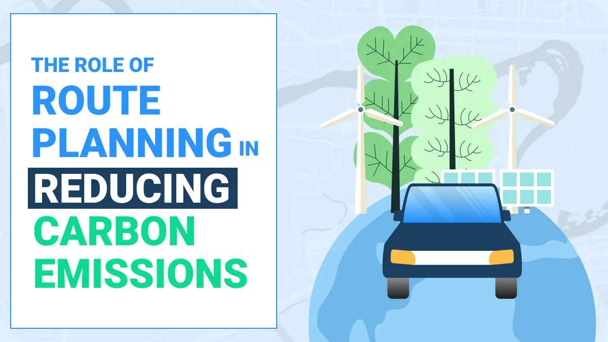 The Role of Route Planning in Reducing Carbon Emissions