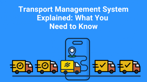 Transport Management System Explained: What You Need to Know