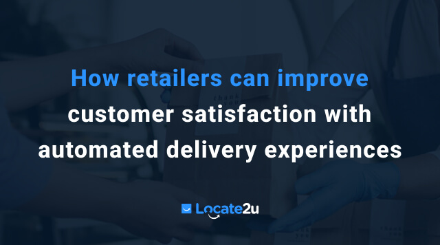 How retailers can improve customer satisfaction with automated delivery experiences